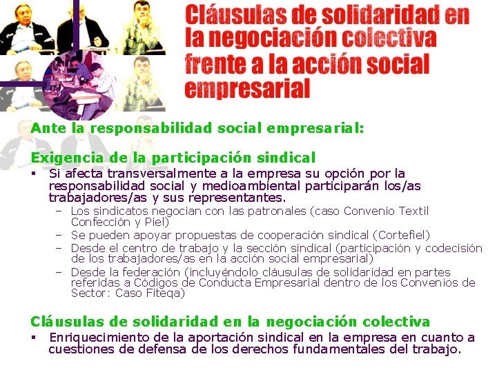 Ante la responsabilidad social empresarial: Exigencia de la participación sindical § Si afecta transversalmente