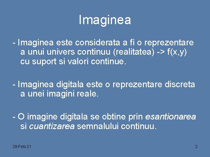 Imaginea - Imaginea este considerata a fi o reprezentare a unui univers continuu (realitatea)