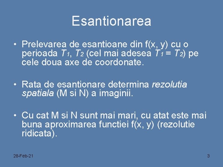 Esantionarea • Prelevarea de esantioane din f(x, y) cu o perioada T 1, T