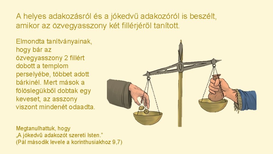 A helyes adakozásról és a jókedvű adakozóról is beszélt, amikor az özvegyasszony két fillérjéről