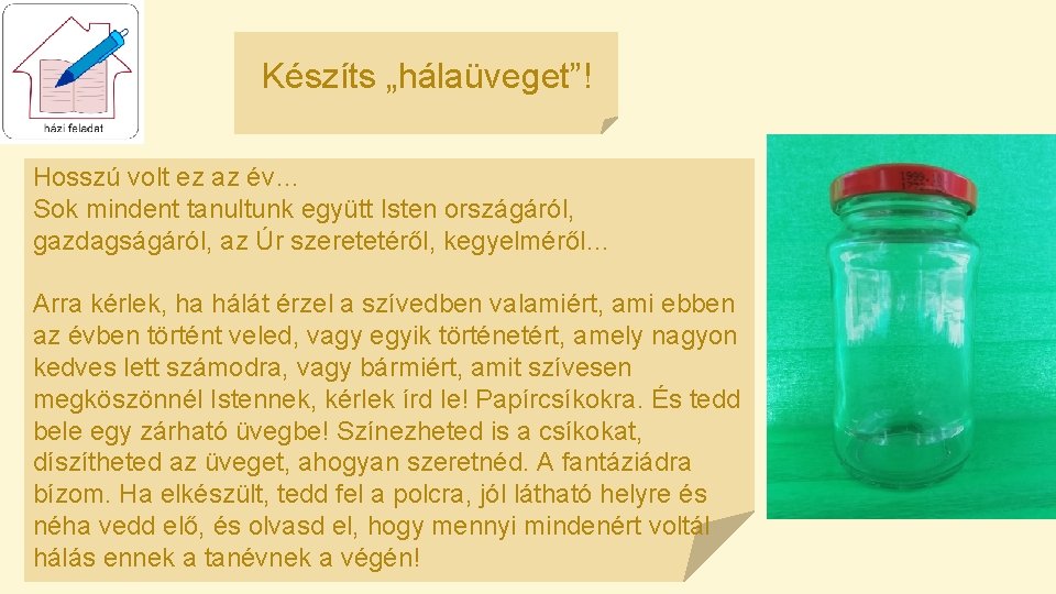 Készíts „hálaüveget”! Hosszú volt ez az év… Sok mindent tanultunk együtt Isten országáról, gazdagságáról,