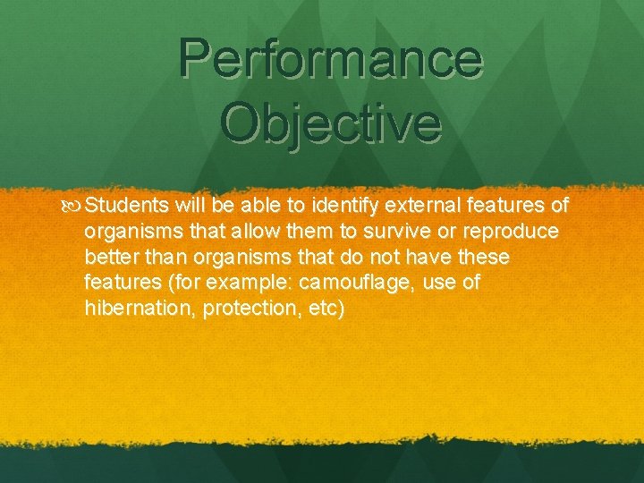 Performance Objective Students will be able to identify external features of organisms that allow