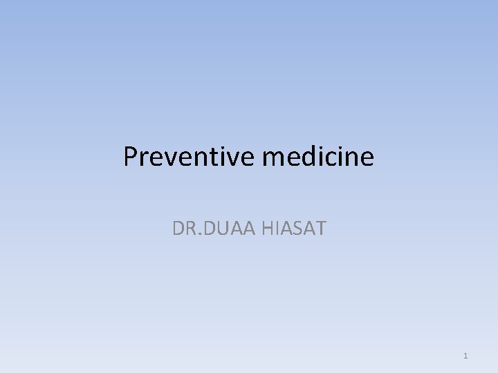 Preventive medicine DR. DUAA HIASAT 1 