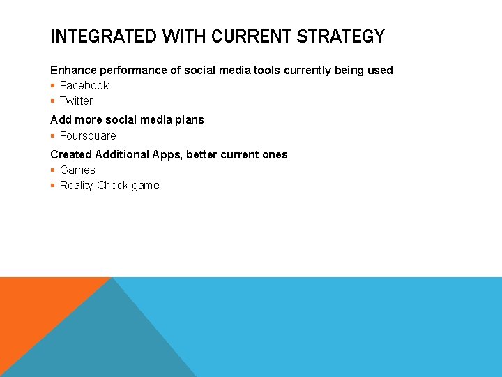 INTEGRATED WITH CURRENT STRATEGY Enhance performance of social media tools currently being used §