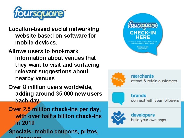 Location-based social networking website based on software for mobile devices. Allows users to bookmark