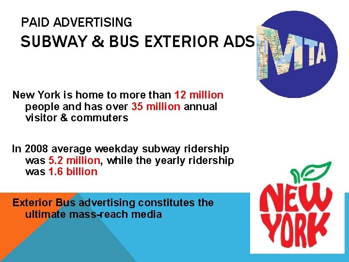 PAID ADVERTISING SUBWAY & BUS EXTERIOR ADS New York is home to more than