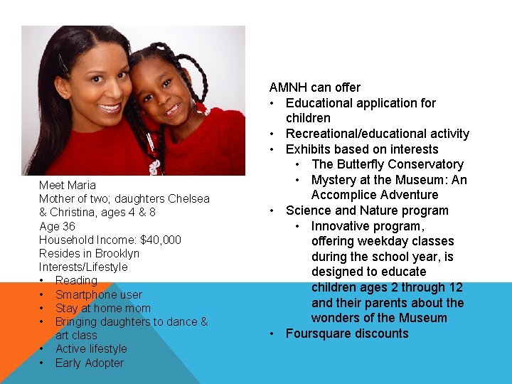 Meet Maria Mother of two; daughters Chelsea & Christina, ages 4 & 8 Age