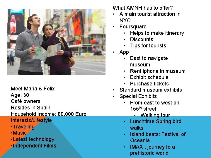 Meet Maria & Felix Age: 30 Café owners Resides in Spain Household Income: 60,