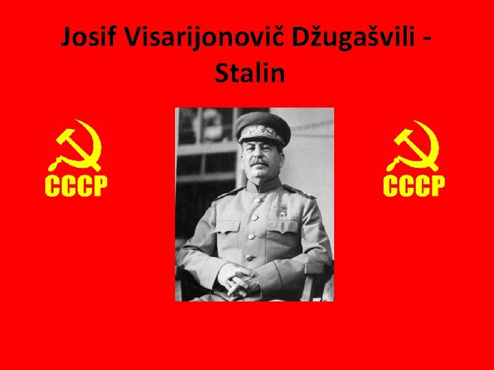 Josif Visarijonovič Džugašvili Stalin 