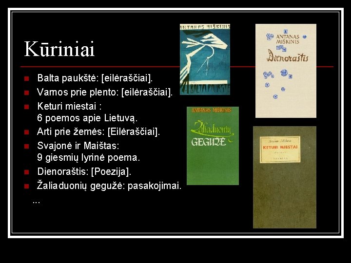 Kūriniai Balta paukštė: [eilėraščiai]. n Varnos prie plento: [eilėraščiai]. n Keturi miestai : 6