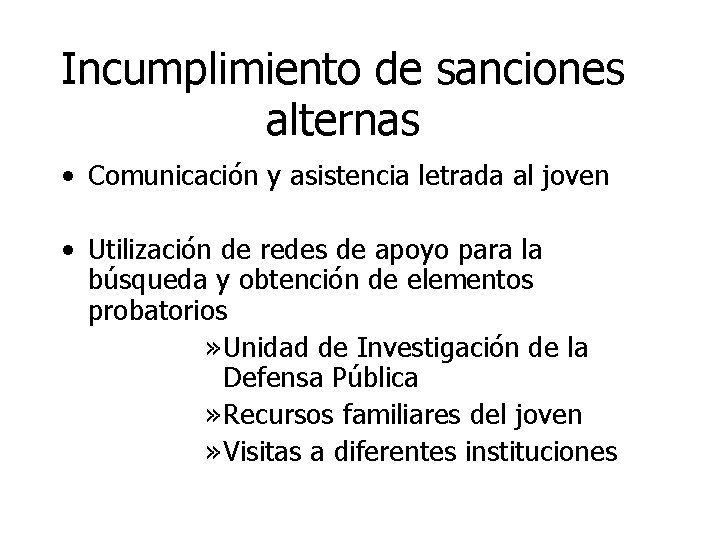 Incumplimiento de sanciones alternas • Comunicación y asistencia letrada al joven • Utilización de