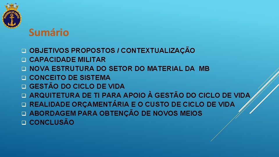 Sumário q q q q q OBJETIVOS PROPOSTOS / CONTEXTUALIZAÇÃO CAPACIDADE MILITAR NOVA ESTRUTURA