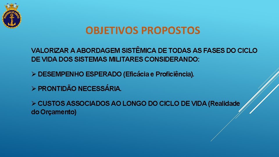  OBJETIVOS PROPOSTOS VALORIZAR A ABORDAGEM SISTÊMICA DE TODAS AS FASES DO CICLO DE
