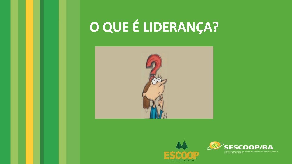 O QUE É LIDERANÇA? 