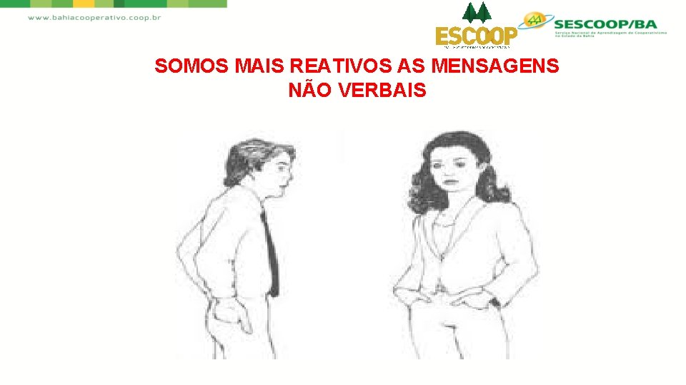 SOMOS MAIS REATIVOS AS MENSAGENS NÃO VERBAIS 