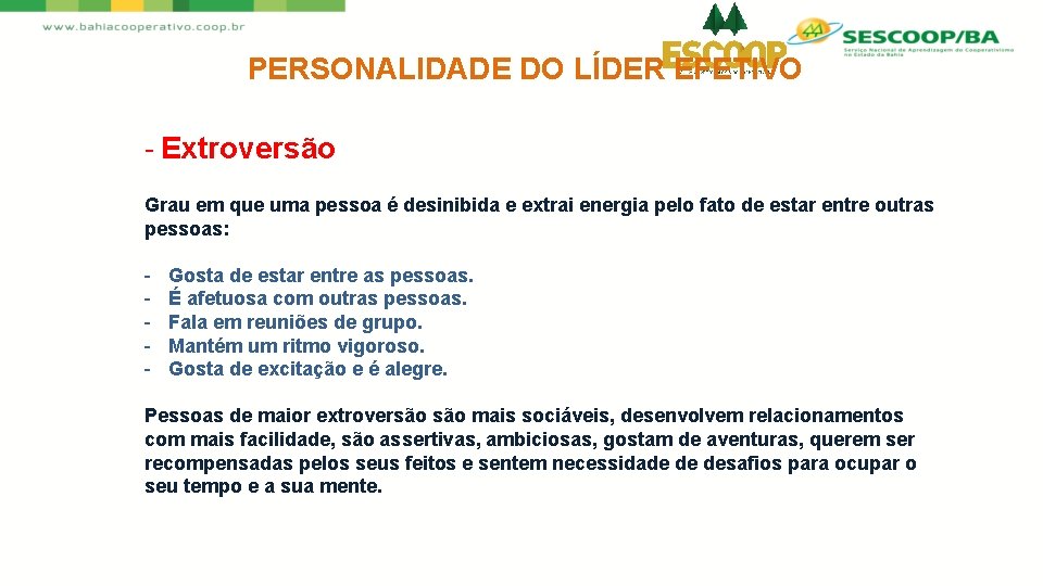 PERSONALIDADE DO LÍDER EFETIVO - Extroversão Grau em que uma pessoa é desinibida e