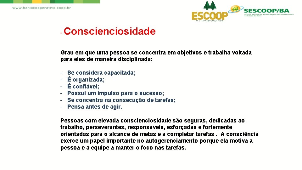 - Conscienciosidade Grau em que uma pessoa se concentra em objetivos e trabalha voltada