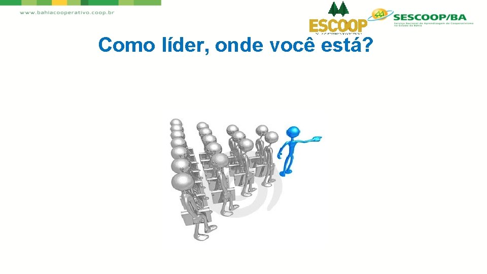 Como líder, onde você está? 