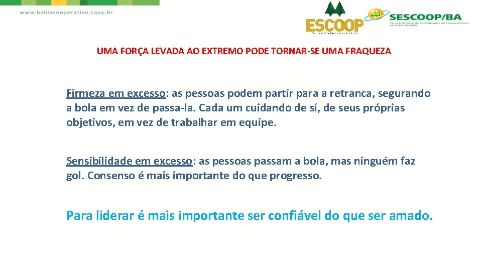 UMA FORÇA LEVADA AO EXTREMO PODE TORNAR-SE UMA FRAQUEZA Firmeza em excesso: as pessoas