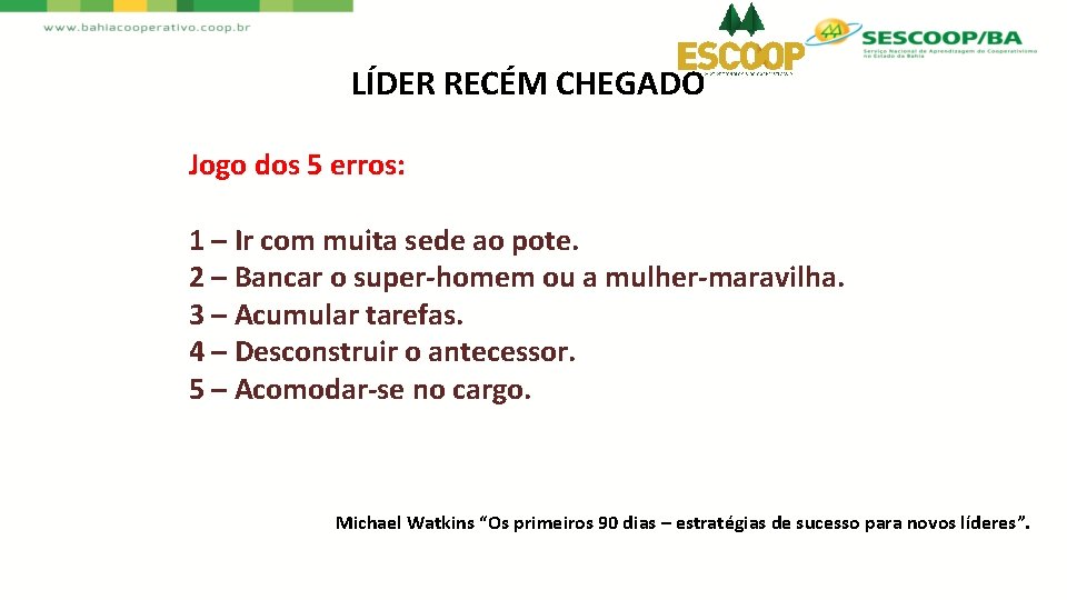 LÍDER RECÉM CHEGADO Jogo dos 5 erros: 1 – Ir com muita sede ao