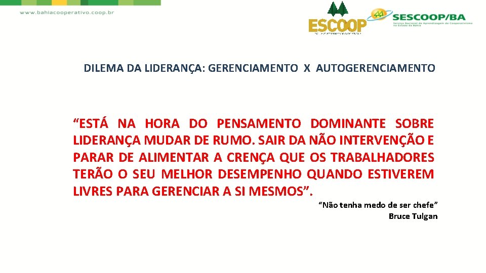 DILEMA DA LIDERANÇA: GERENCIAMENTO X AUTOGERENCIAMENTO “ESTÁ NA HORA DO PENSAMENTO DOMINANTE SOBRE LIDERANÇA