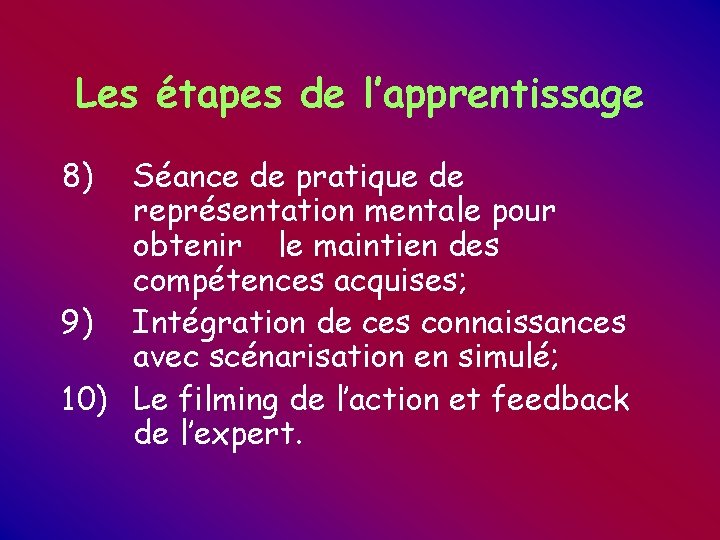 Les étapes de l’apprentissage 8) Séance de pratique de représentation mentale pour obtenir le Les étapes de l’apprentissage 8) Séance de pratique de représentation mentale pour obtenir le