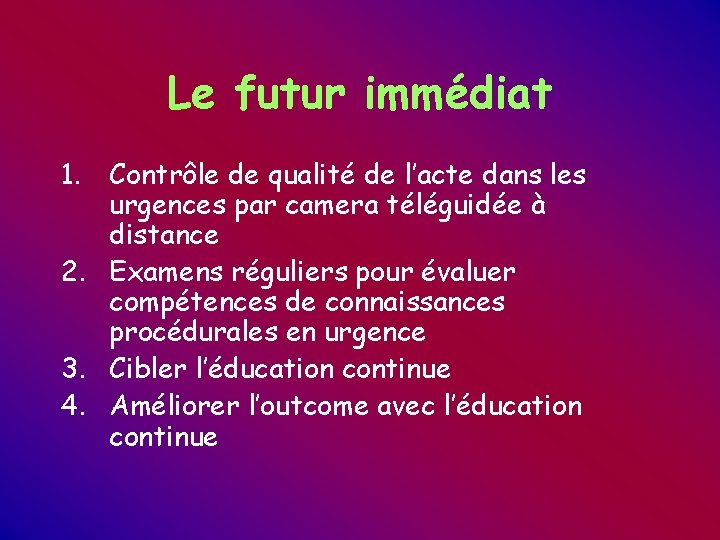 Le futur immédiat 1. Contrôle de qualité de l’acte dans les urgences par camera Le futur immédiat 1. Contrôle de qualité de l’acte dans les urgences par camera