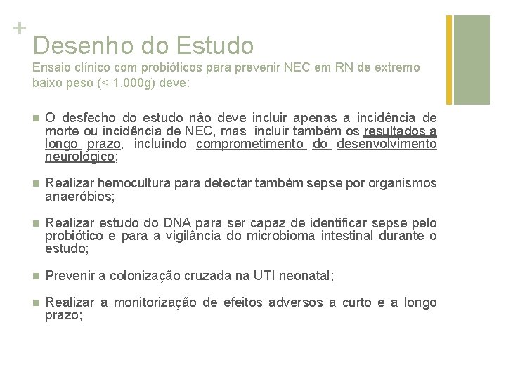 + Desenho do Estudo Ensaio clínico com probióticos para prevenir NEC em RN de