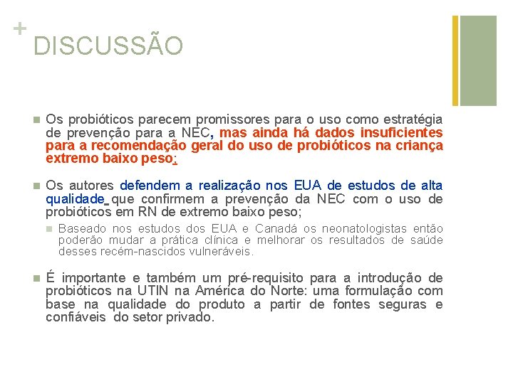 + DISCUSSÃO n Os probióticos parecem promissores para o uso como estratégia de prevenção