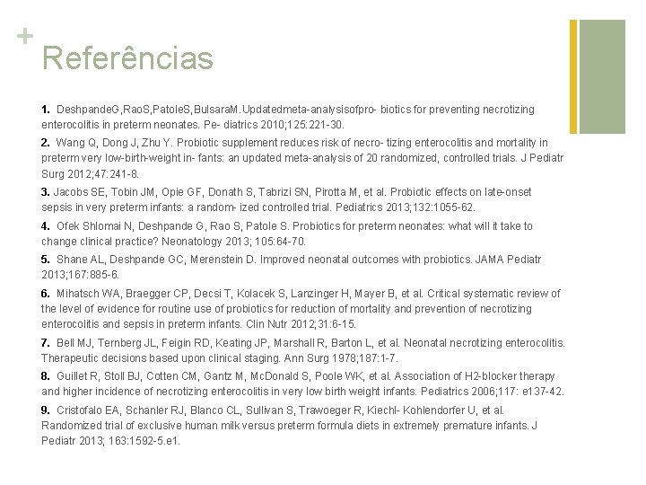 + Referências 1. Deshpande. G, Rao. S, Patole. S, Bulsara. M. Updatedmeta-analysisofpro- biotics for