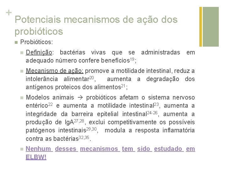 + Potenciais mecanismos de ação dos probióticos n Probióticos: n Definição: bactérias vivas que