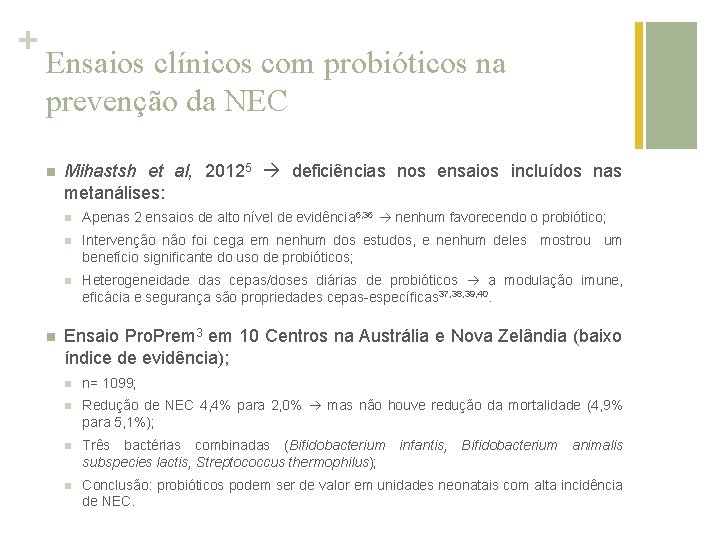 + Ensaios clínicos com probióticos na prevenção da NEC n n Mihastsh et al,