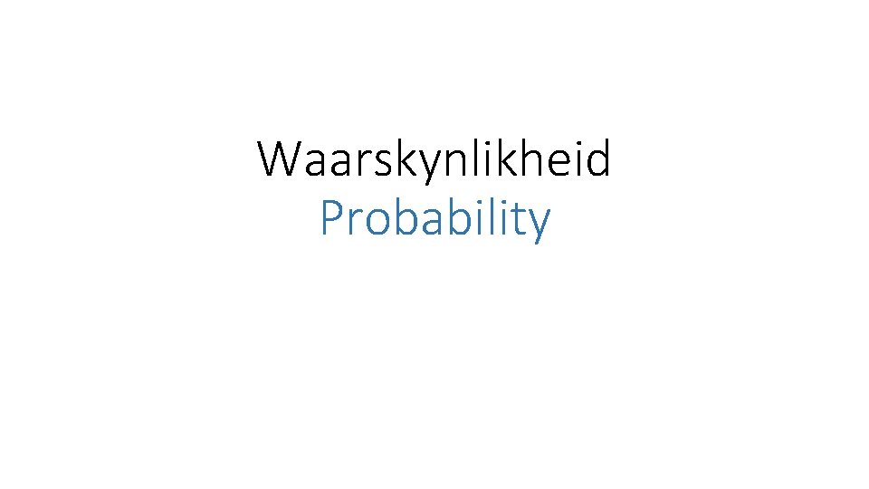 Waarskynlikheid Probability 