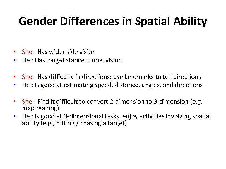 Gender Differences in Spatial Ability • She : Has wider side vision • He Gender Differences in Spatial Ability • She : Has wider side vision • He