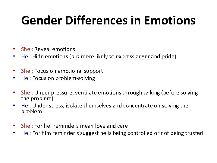 Gender Differences in Emotions • She : Reveal emotions • He : Hide emotions Gender Differences in Emotions • She : Reveal emotions • He : Hide emotions