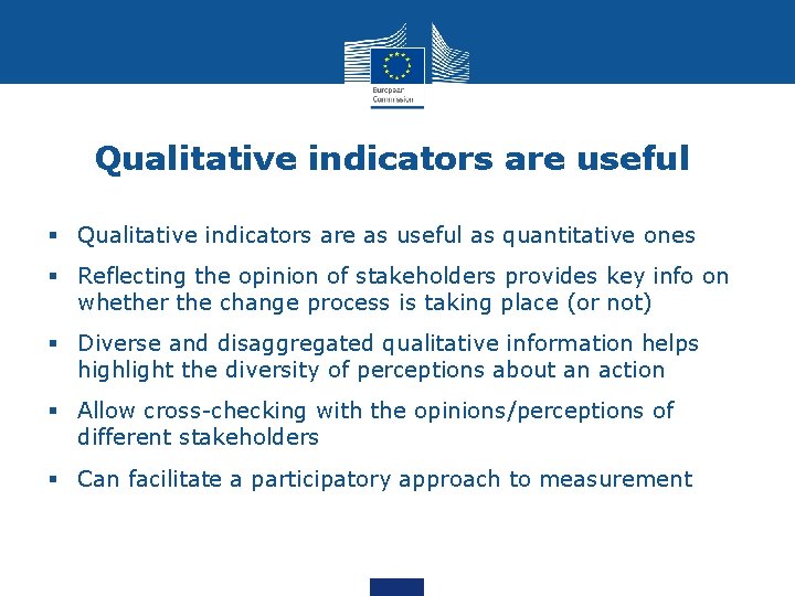 Qualitative indicators are useful § Qualitative indicators are as useful as quantitative ones §