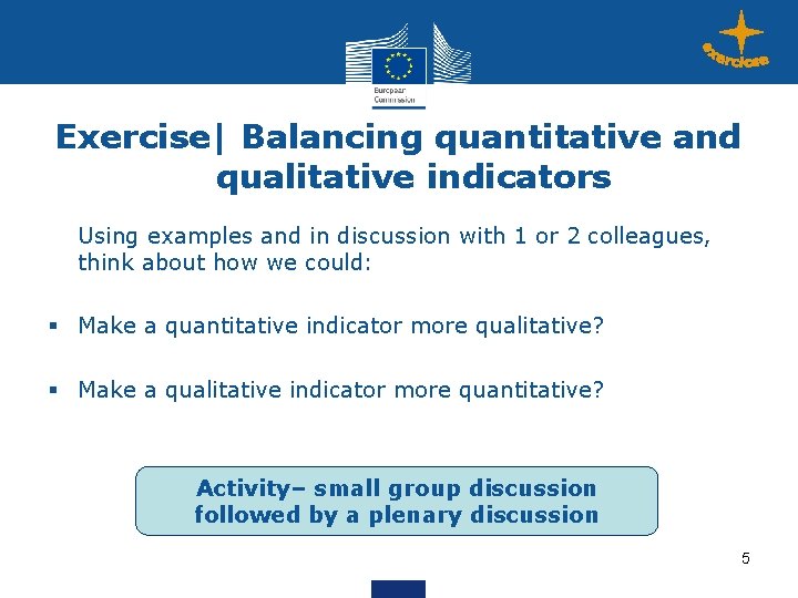 Exercise| Balancing quantitative and qualitative indicators Using examples and in discussion with 1 or