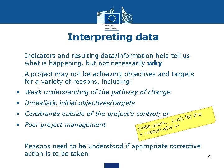 Interpreting data Indicators and resulting data/information help tell us what is happening, but not