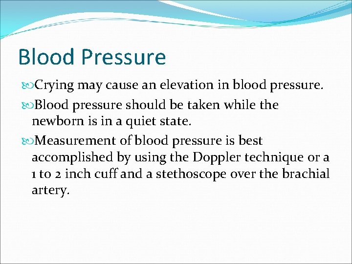 Blood Pressure Crying may cause an elevation in blood pressure. Blood pressure should be
