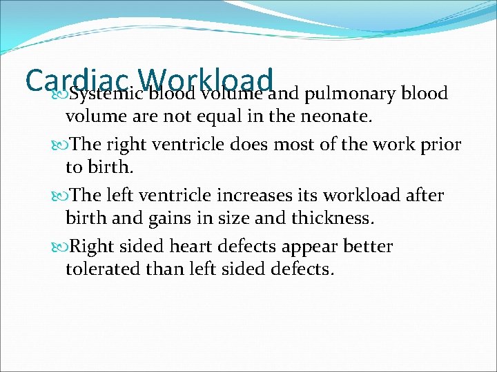 Cardiac Systemic. Workload blood volume and pulmonary blood volume are not equal in the