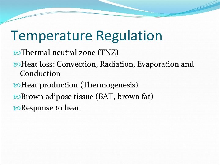 Temperature Regulation Thermal neutral zone (TNZ) Heat loss: Convection, Radiation, Evaporation and Conduction Heat