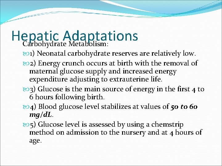 Hepatic Adaptations Carbohydrate Metabolism: 1) Neonatal carbohydrate reserves are relatively low. 2) Energy crunch