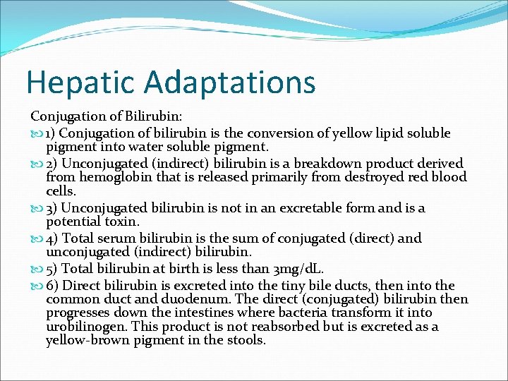 Hepatic Adaptations Conjugation of Bilirubin: 1) Conjugation of bilirubin is the conversion of yellow