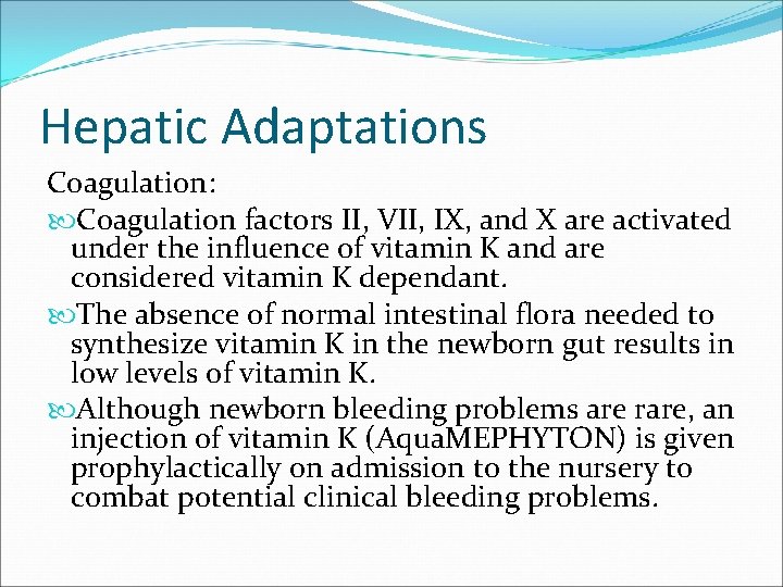 Hepatic Adaptations Coagulation: Coagulation factors II, VII, IX, and X are activated under the