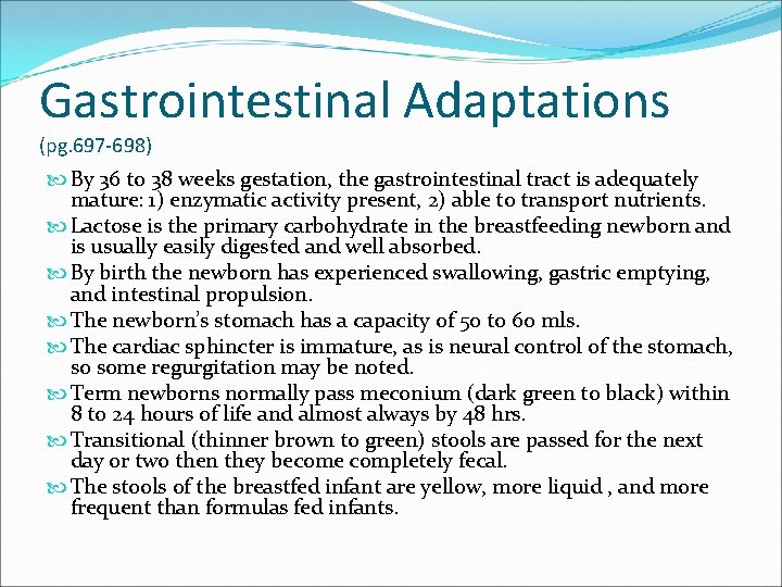 Gastrointestinal Adaptations (pg. 697 -698) By 36 to 38 weeks gestation, the gastrointestinal tract