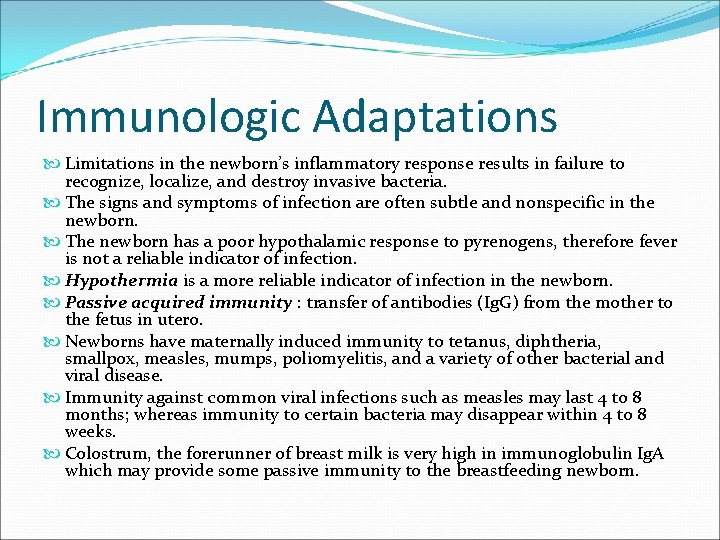 Immunologic Adaptations Limitations in the newborn’s inflammatory response results in failure to recognize, localize,