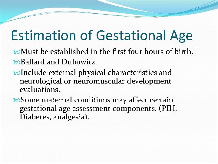 Estimation of Gestational Age Must be established in the first four hours of birth.