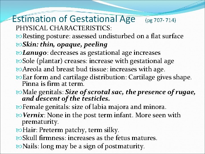 Estimation of Gestational Age (pg 707 - 714) PHYSICAL CHARACTERISTICS: Resting posture: assessed undisturbed