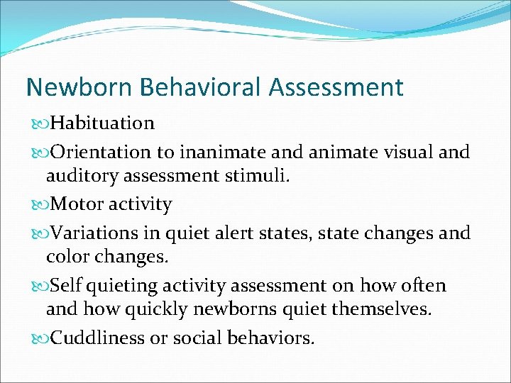 Newborn Behavioral Assessment Habituation Orientation to inanimate and animate visual and auditory assessment stimuli.