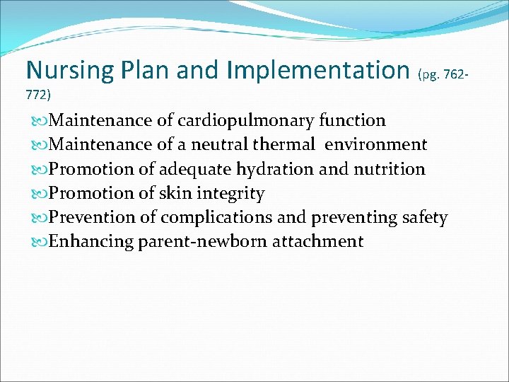 Nursing Plan and Implementation (pg. 762772) Maintenance of cardiopulmonary function Maintenance of a neutral